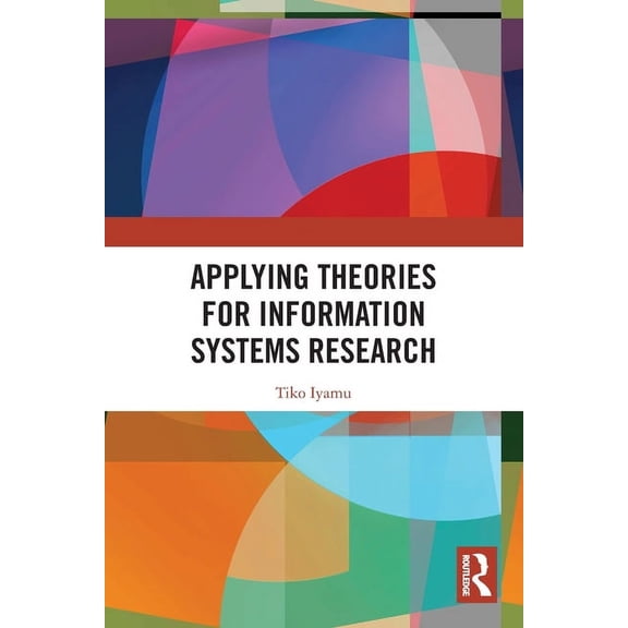 Applying Theories for Information Systems Research, (Paperback)