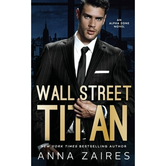 Wall Street Titan: An Alpha Zone Novel (Paperback) by Anna Zaires, Dima Zales