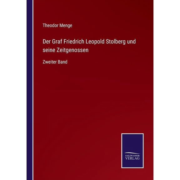 Der Graf Friedrich Leopold Stolberg und seine Zeitgenossen:Zweiter Band