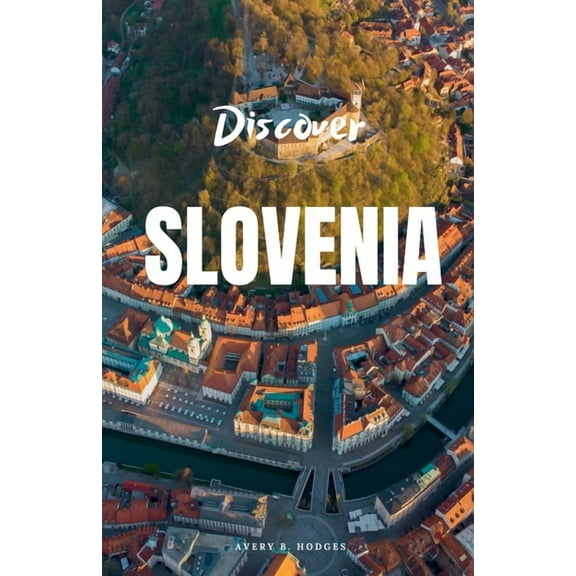 Discover Slovenia, (Paperback)