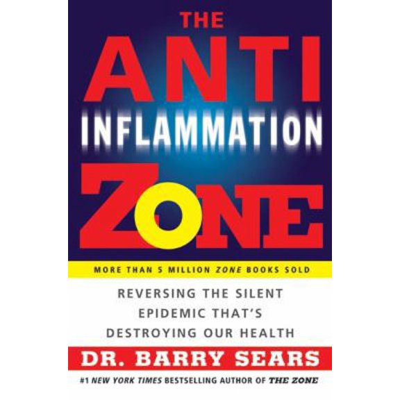 Pre-Owned The Anti-Inflammation Zone: Reversing the Silent Epidemic That's Destroying Our Health (Hardcover) 0060595469 9780060595463