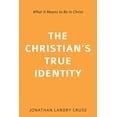 thumbnail image 1 of The Christian's True Identity: What It Means to Be in Christ, 1 of 1
