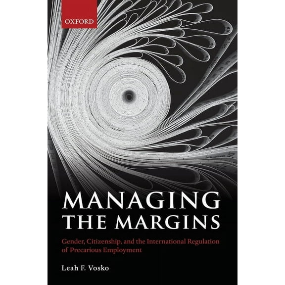 Managing the Margins: Gender, Citizenship, and the International Regulation of Precarious Employment, (Paperback)