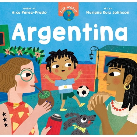 Our World Our World: Argentina, (Board Book)