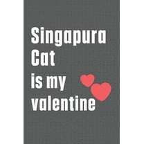 Singapura Cat is my valentine: For Singapura Cat Fans (Paperback)