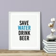 thumbnail image 3 of Save Water Drink Beer 5 x 7 UNFRAMED Print Kitchen Bar Wall Art, 3 of 3