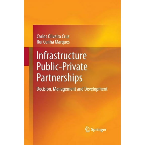 Infrastructure Public-Private Partnerships: Decision, Management and Development, (Paperback)