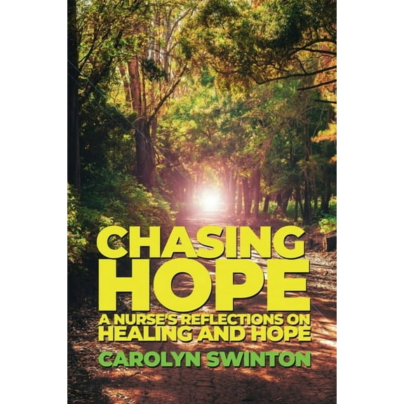 Chasing Hope: A Nurse's Reflections on Healing and Hope, (Paperback)