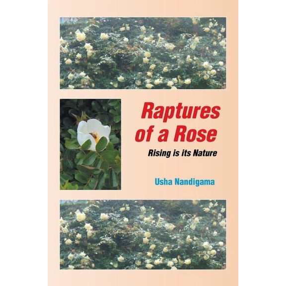 Raptures of a Rose : Rising Is Its Nature