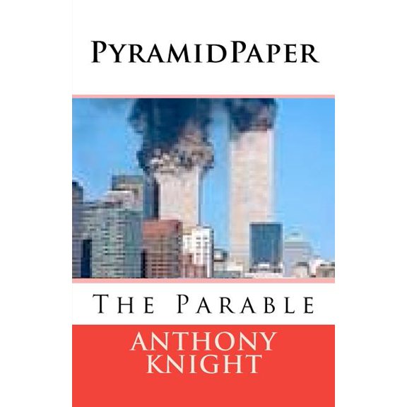 Pyramid Paper: The Parable Paperback 1463773897 9781463773892 Mr Anthony Knight