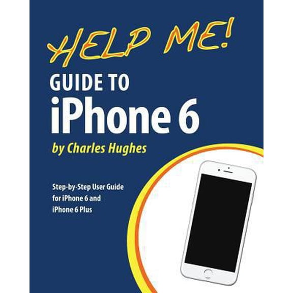 Pre-Owned Help Me! Guide to iPhone 6: Step-by-Step User Guide for the iPhone 6 and iPhone 6 Plus (Paperback) 150297908X 9781502979087
