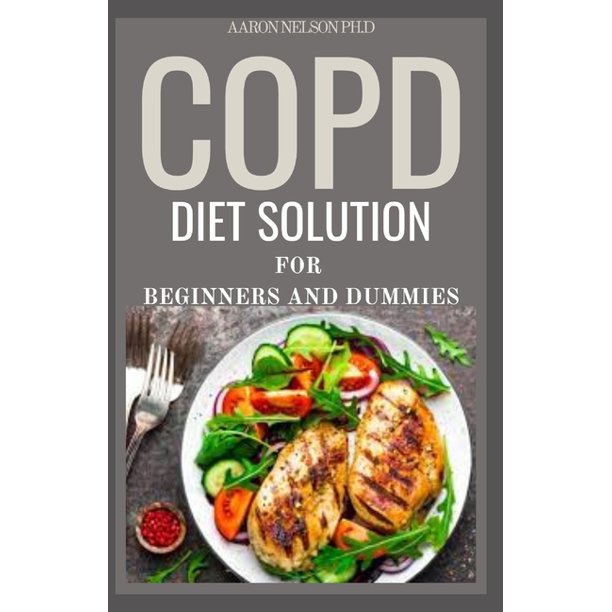 Copd Diet Solution for Beginners and Dummies Eat Well and Live Well with Copd (Paperback