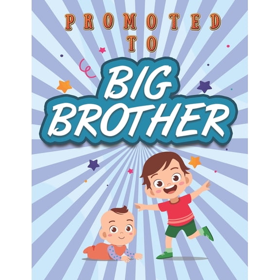 Promoted To Big Brother: Activity Coloring Book for Big Brother Ages 2-4 with Mazes Tracing Shapes Letter and Numbers. K, (Paperback)