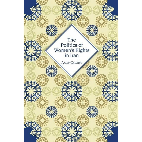 The Politics of Women's Rights in Iran, (Paperback)