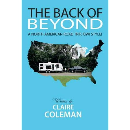 The Back of Beyond : A North American Road Trip, Kiwi (Best North American Road Trips)
