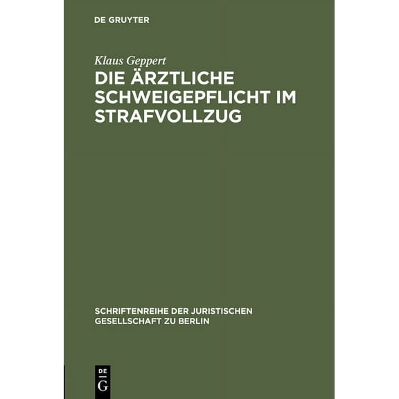 Schriftenreihe der Juristischen Gesellschaft Zu Berlin: Die ärztliche Schweigepflicht im Strafvollzug (Hardcover)