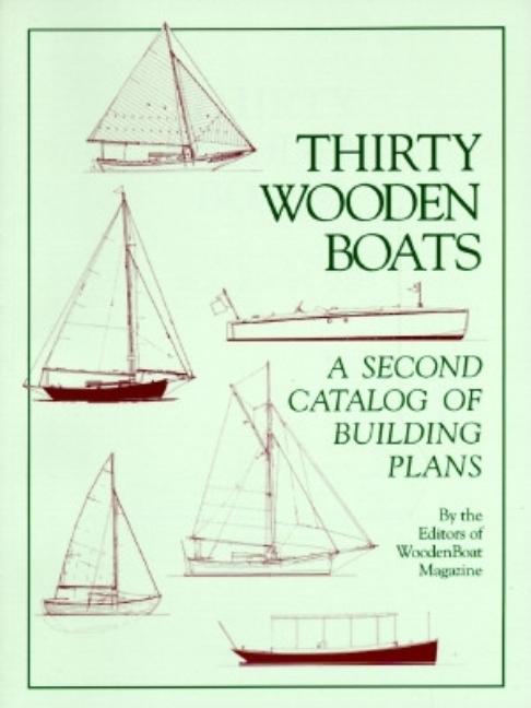 Thirty Wooden Boats : A Second Catalog of Building Plans 
