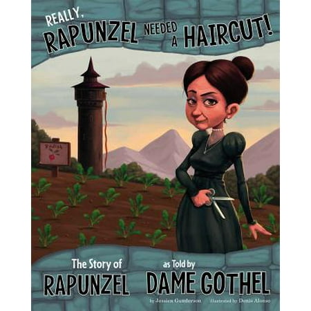 Really, Rapunzel Needed a Haircut! : The Story of Rapunzel as Told by Dame
