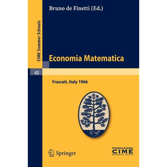 C.I.M.E. Summer Schools Economia Matematica: Frascati, Italy 1966, Book 40, (Paperback)