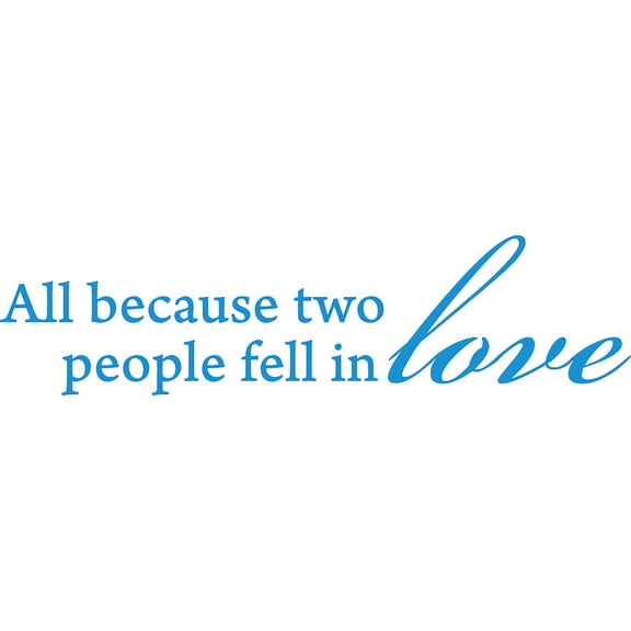 Blue 86" x 22" All Because Two People Fell In Love . Vinyl Wall Art Home Decor Decal Sticker
