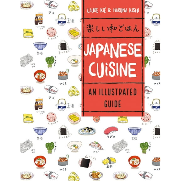 Japanese Cuisine: An Illustrated Guide, (Paperback)
