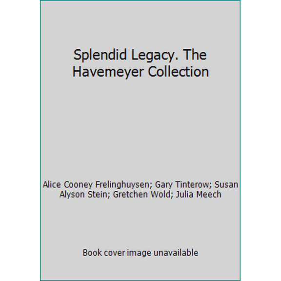 Pre-Owned Splendid Legacy. The Havemeyer Collection (Paperback) 0870996657 9780870996658