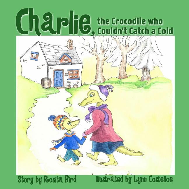Charlie, the Crocodile who Couldn't Catch a Cold (Paperback) Walmart