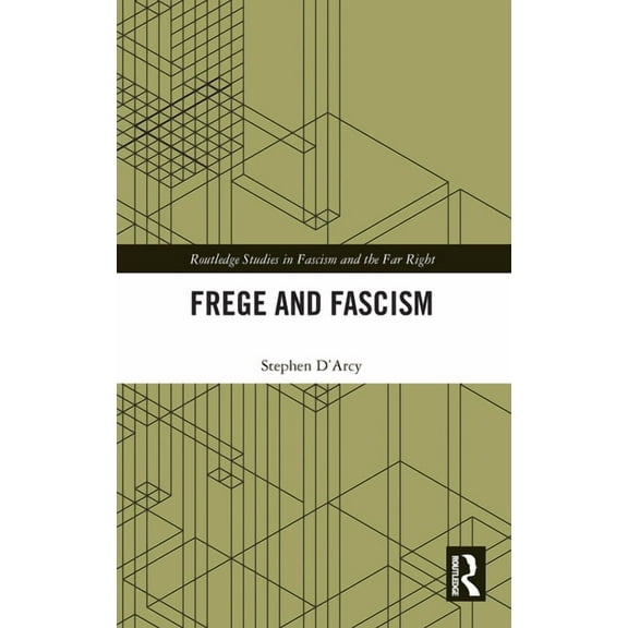 Routledge Studies in Fascism and the Far Frege and Fascism, (Hardcover)
