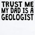 thumbnail image 2 of CafePress - Trust Me My Dad Is A Geologist Body Suit - Baby Light Bodysuit, Size Newborn - 24 Months, 2 of 4