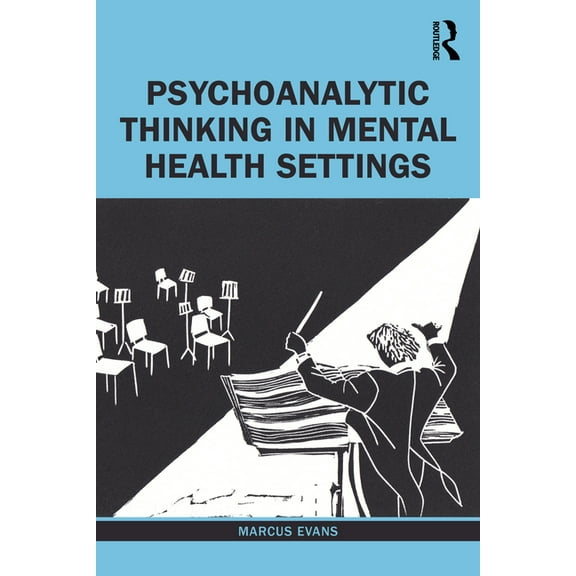 Psychoanalytic Thinking in Mental Health Settings, (Paperback)