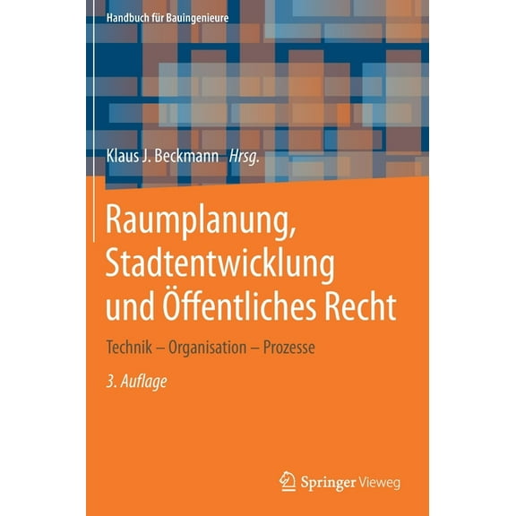Handbuch Für Bauingenieure Raumplanung, Stadtentwicklung Und Ãffentliches Recht: Technik - Organisation - Prozesse, (Hardcover)