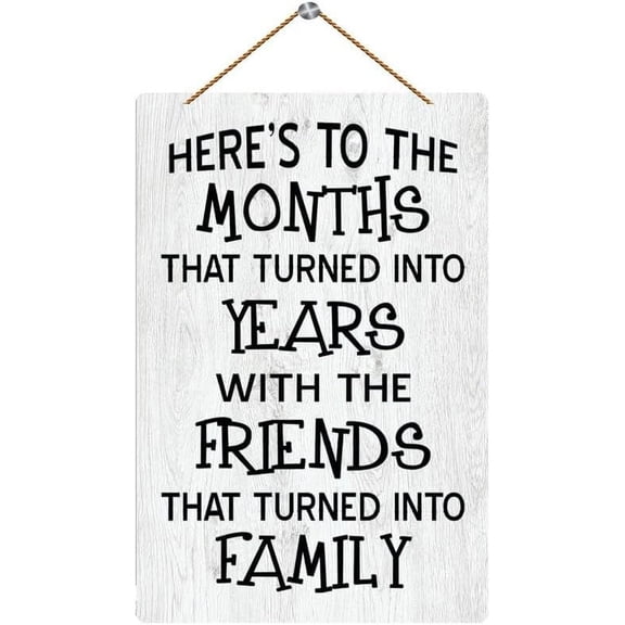 Novelty Here's To The Months That Turned Into Years With The Friends That Turned Into Family Wooden Sign, Hanging Wooden Plaque Decor, Rustic Farmhouse Kitchen Wall Decor Sign 8x12 Inch