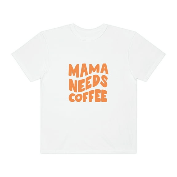 Mama Needs Coffee, Coffee Lover T shirt, Mom Life T shirt, Coffee Mom Shirt
