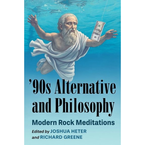 '90s Alternative and Philosophy: Modern Rock Meditations, (Paperback)