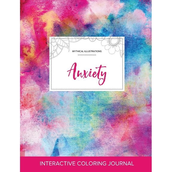 Adult Coloring Journal: Anxiety (Mythical Illustrations, Rainbow Canvas) (Paperback)