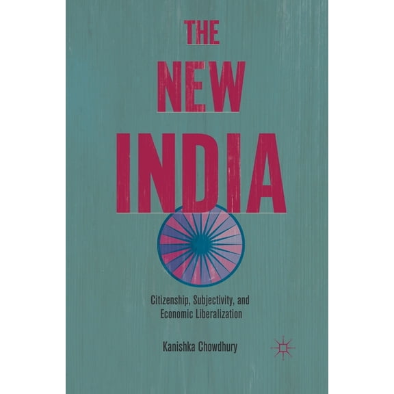 The New India: Citizenship, Subjectivity, and Economic Liberalization, (Paperback)