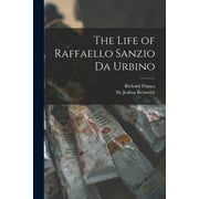 The Life of Raffaello Sanzio Da Urbino (Paperback)