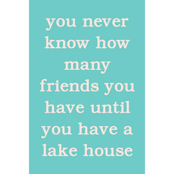 You Never Know How Many Friends You Have Until You Have A Lake House : Cute Humor  Guest Book in Aqua Blue for Notes, Comments, and Memories (Paperback) -  