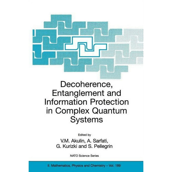 NATO Science Series II: Mathematics, Phy Decoherence, Entanglement and Information Protection in Complex Quantum Systems: Proceedings of the NATO Arw on Decohere, Book 189, (Paperback)