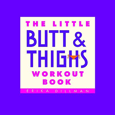 The Little Butt & Thighs Workout Book (Best Workout For Your Thighs)