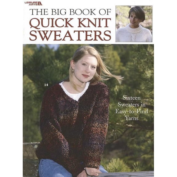 Big Book Of... (Leisure Arts) The Big Book of Quick Knit Sweaters, (Paperback)