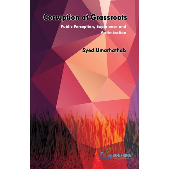 Corruption at Grassroots-Public Perception, Experience and Victimization, (Paperback)