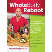 Whole Body Reboot: The Peruvian Superfoods Diet to Detoxify, Energize, and Supercharge Fat Loss, Pre-Owned  Paperback  0757318215 9780757318214 Manuel Villacorta MS  RD  CSSD