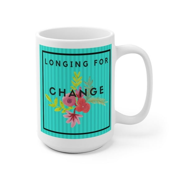 Longing For Change Teal Edition Ceramic Mug (2 sizes)