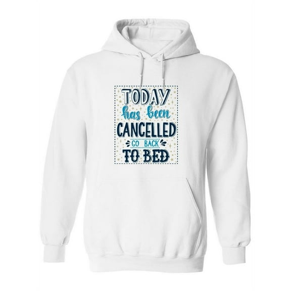 Today Has Been Cancelled Quote Hoodie Women -Image by Shutterstock, Female x-Large
