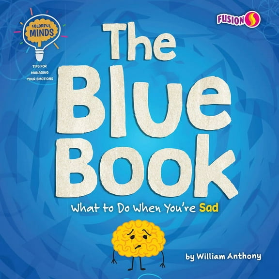 Colorful Minds: Tips for Managing Your E The Blue Book: What to Do When You're Sad, (Hardcover)