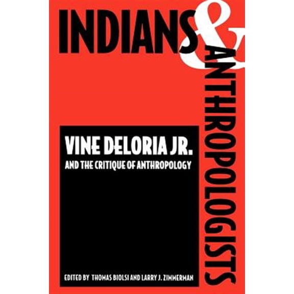 Pre-Owned Indians and Anthropologists: Vine Deloria, Jr., and the Critique of Anthropology