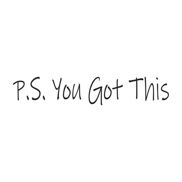 Children P.S. You Got This Motivational Quote Wall Decal Decoration Life Motivation Quotes Positive Life Quotes Lasts Years and Easily Removable - Size: 20 In(W) x 4 In(H)