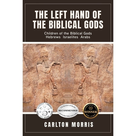 The Left Hand of the Biblical Gods: Children of the Biblical Gods Hebrews Israelites Arabs (Paperback)