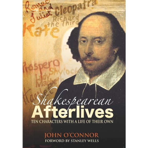 Pre-Owned Shakespearean Afterlifes: Ten Characters with a Life of Their Own (Hardcover) 1840464801 9781840464801